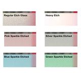 Samples of frosted glass finishes: Regular, Heavy Etch, Pink Sparkle, Silver Sparkle, Blue Sparkle, Green Sparkle.
